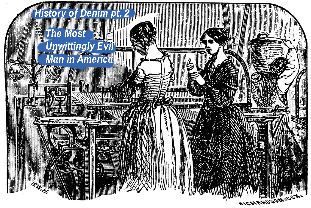 Denim History pt. 2 – The Most Unwittingly Evil Man in America