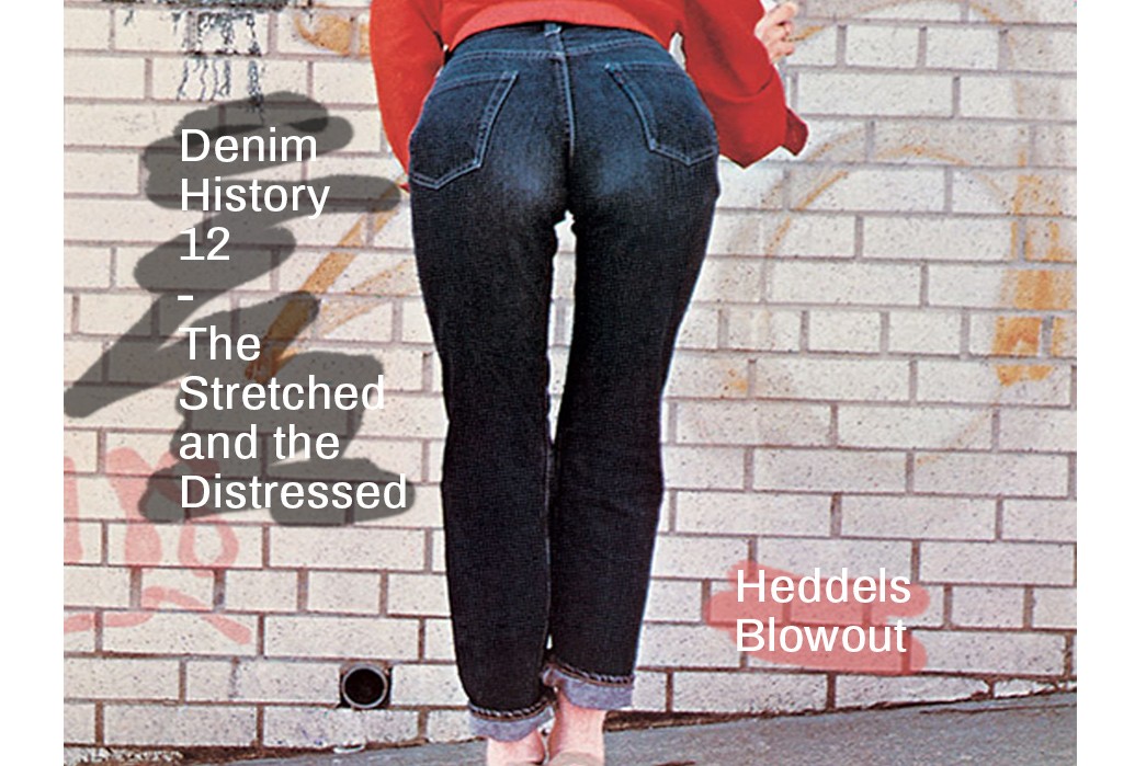 The Stretched and the Distressed – Denim History pt. 12